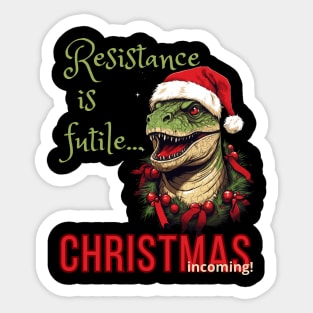 Resistance is futile...Christmas incoming Sticker